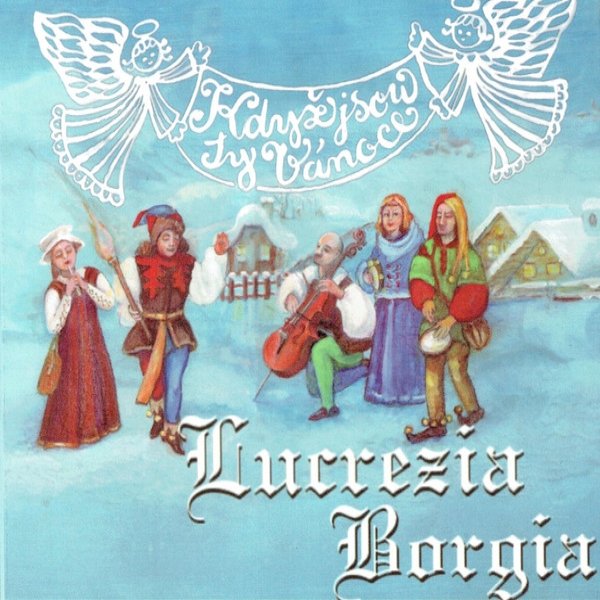 Lucrezia Borgia Když jsou ty vánoce, 2007