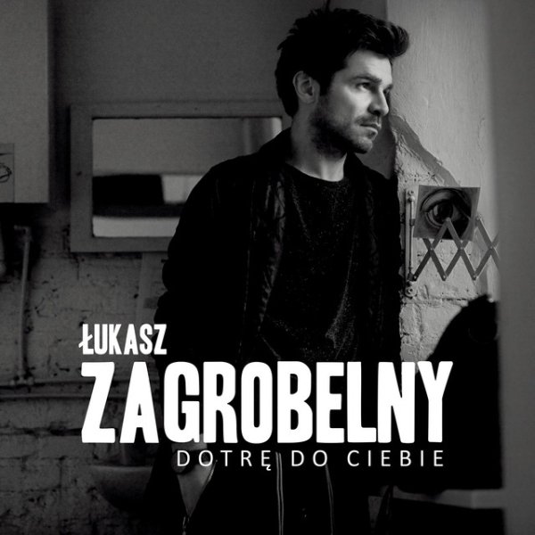 Album Dotre do Ciebie - Łukasz Zagrobelny