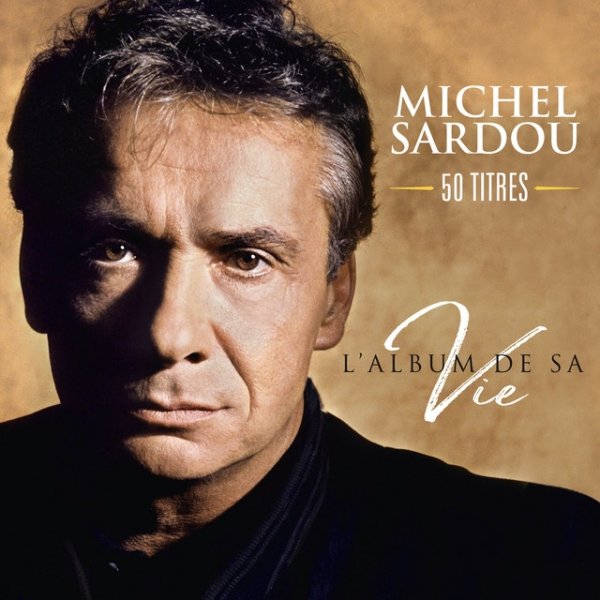 Michel Sardou L'album de sa vie 50 titres, 2019