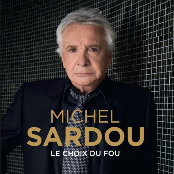 Michel Sardou Le choix du fou, 2017