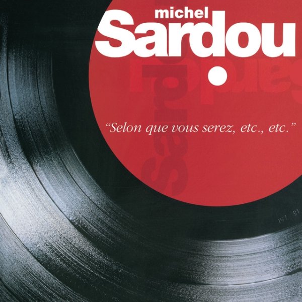 Michel Sardou Selon Que Vous Serez, Etc, Etc, 2004