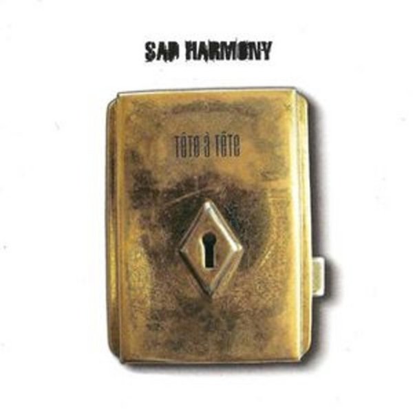 Sad Harmony Tête-a-Tête, 2002