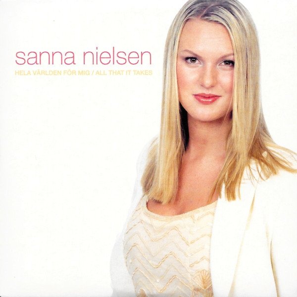 Sanna Nielsen Hela Världen För Mig / All That It Takes, 2003