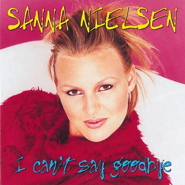 Sanna Nielsen I Can't Say Goodbye, 2000