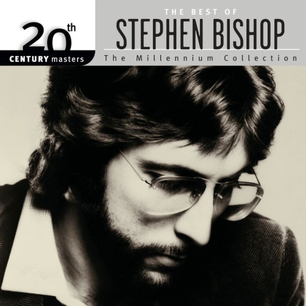 20th Century Masters: The Millennium Collection: Best Of Stephen Bishop Album 