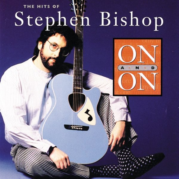 On And On: The Hits Of Stephen Bishop Album 