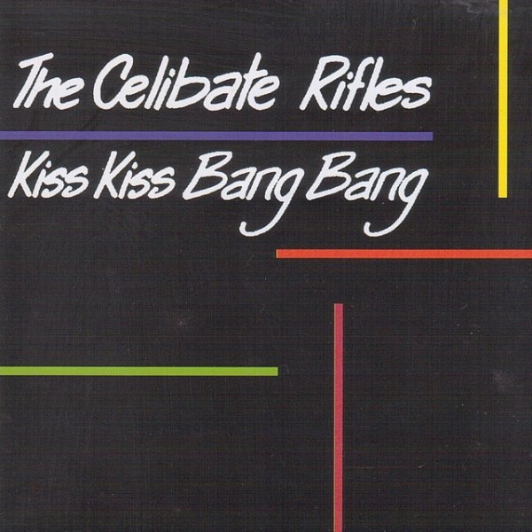 The Celibate Rifles Kiss Kiss Bang Bang, 1986