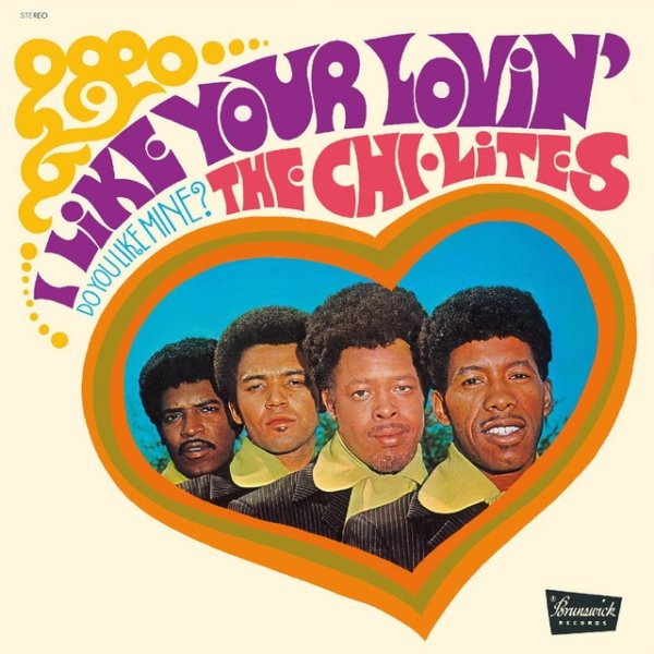 The Chi-Lites I Like Your Lovin' (Do You Like Mine?), 1970