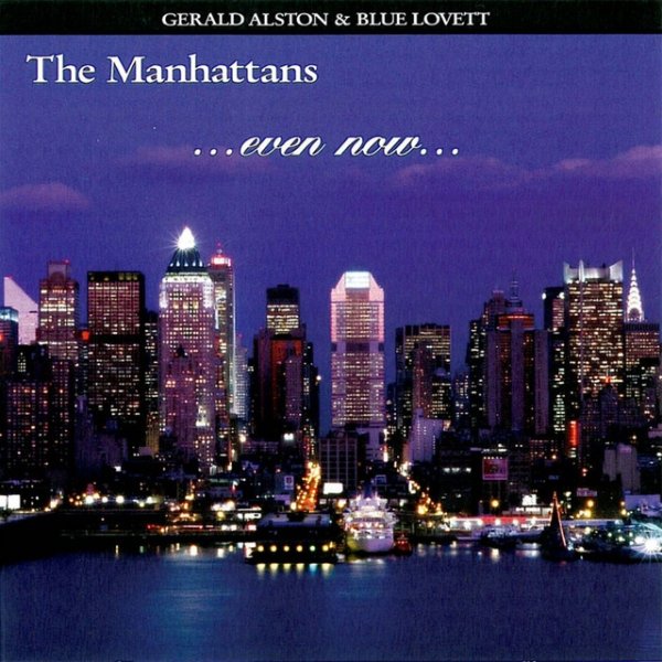 The Manhattans Even Now, 2003
