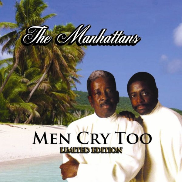 The Manhattans Men Cry Too, 2008