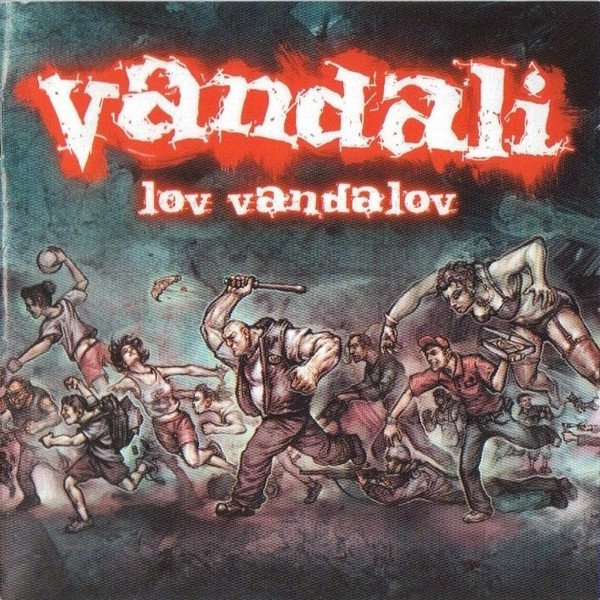 Vandali Lov vandalov, 2005