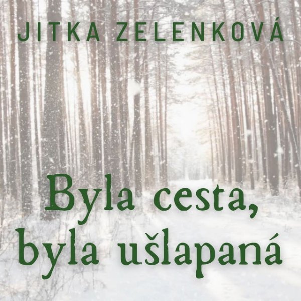 Album Byla cesta, byla ušlapaná - Jitka Zelenková