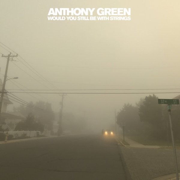 Anthony Green Would You Still Be With Strings, 2019