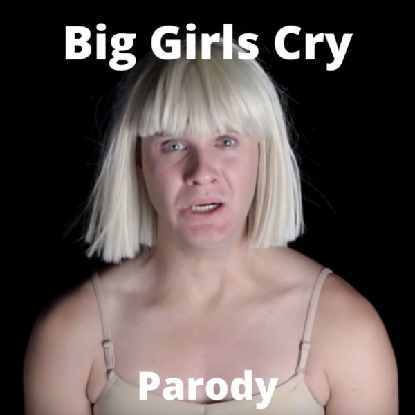 Big Girls Cry Parody Album 