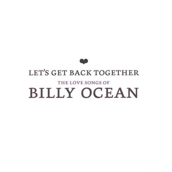 Album Let's Get Back Together - The Love Songs Of Billy Ocean - Billy Ocean