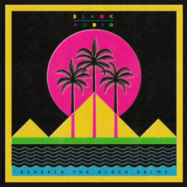 Blaqk Audio Beneath the Black Palms, 2020