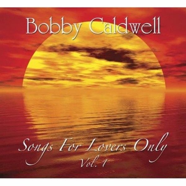 Bobby Caldwell Songs for Lovers, Vol. 1, 2010