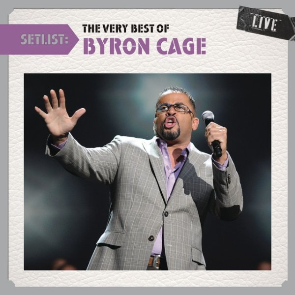 Setlist: The Very Best Of Byron Cage LIVE Album 