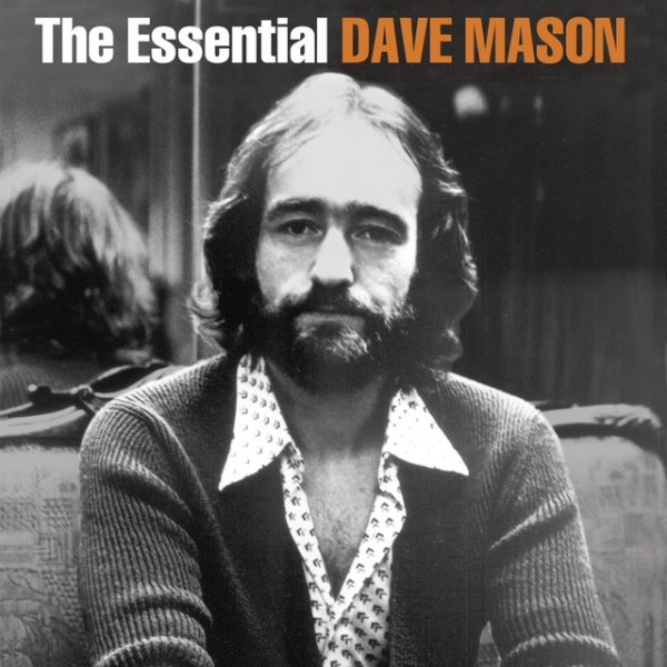 Dave Mason The Essential Dave Mason, 2014