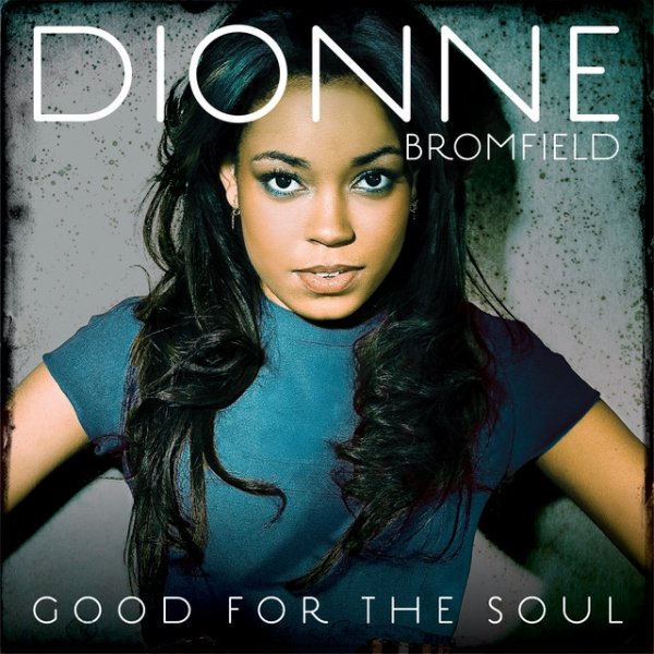Dionne Bromfield Good For The Soul, 2011