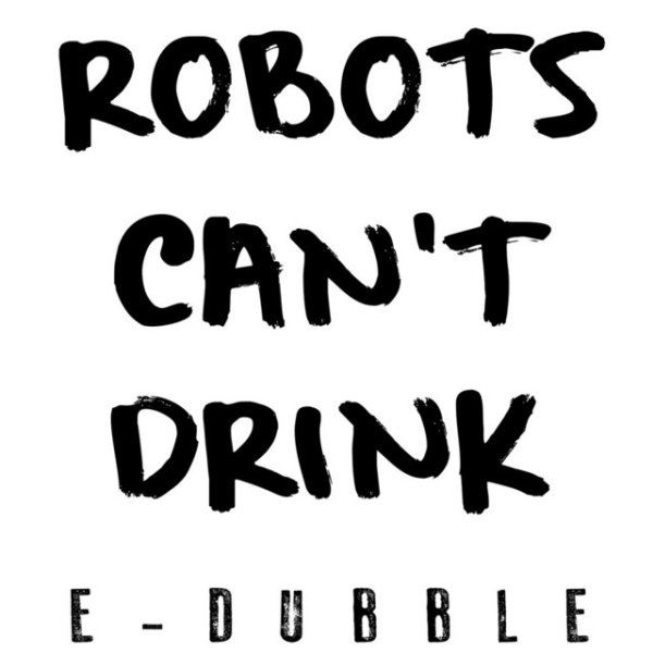 Robots Can't Drink