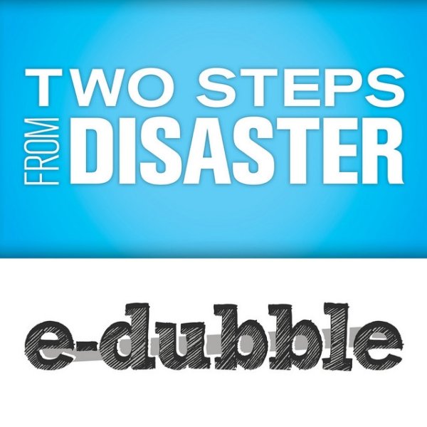 Two Steps from Disaster
