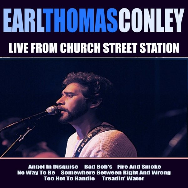 Earl Thomas Conley Live From Church Street Station