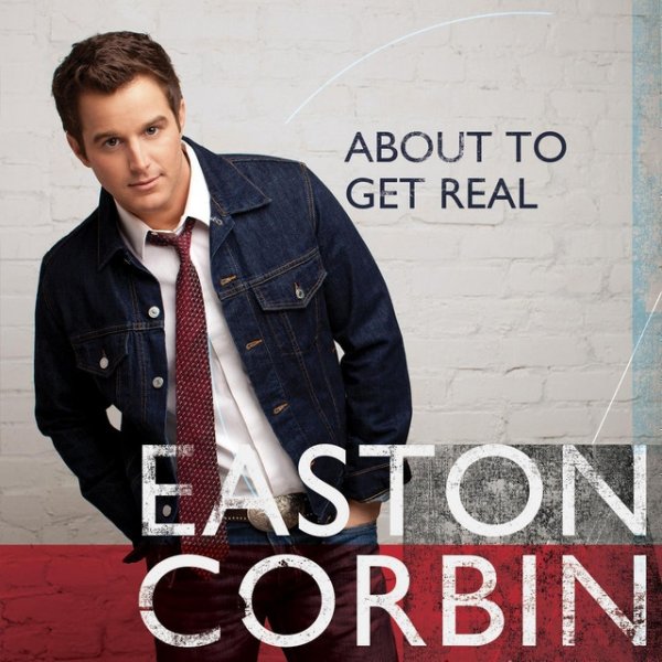 Easton Corbin About to Get Real, 2015
