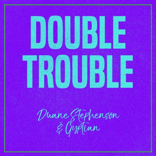 Double Trouble: Gyptian and Duane Stephenson Album 