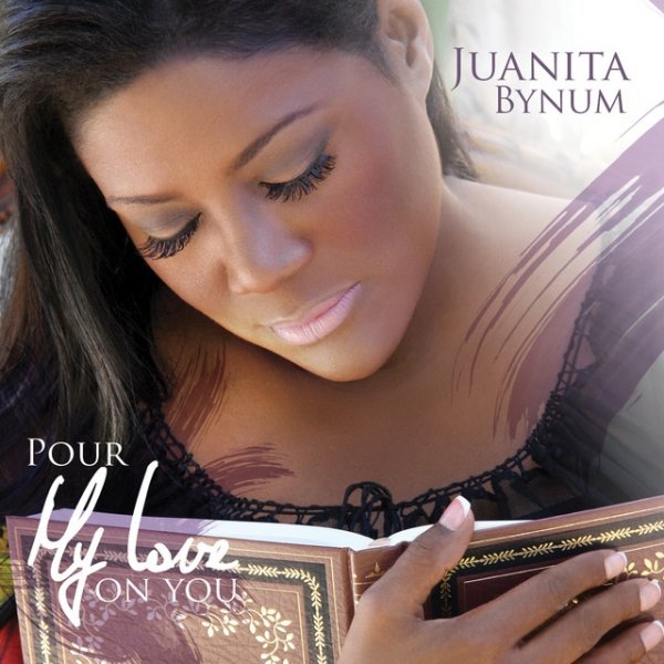 Juanita Bynum Pour My Love On You, 2008