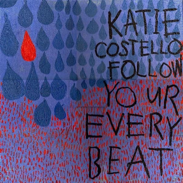Katie Costello Follow Your Every Beat, 2012