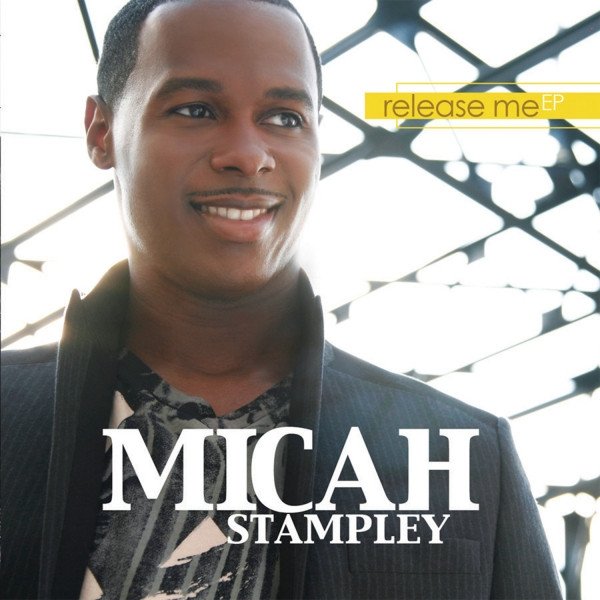 Micah Stampley Release Me, 2010