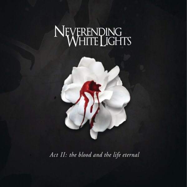 Neverending White Lights Act II: The Blood And The Life Eternal, 2007