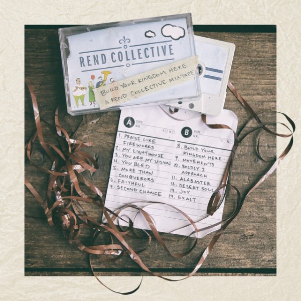 Rend Collective Experiment Build Your Kingdom Here (A Rend Collective Mix Tape), 2017