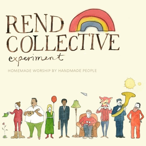 Rend Collective Experiment Homemade Worship by Handmade People, 2012