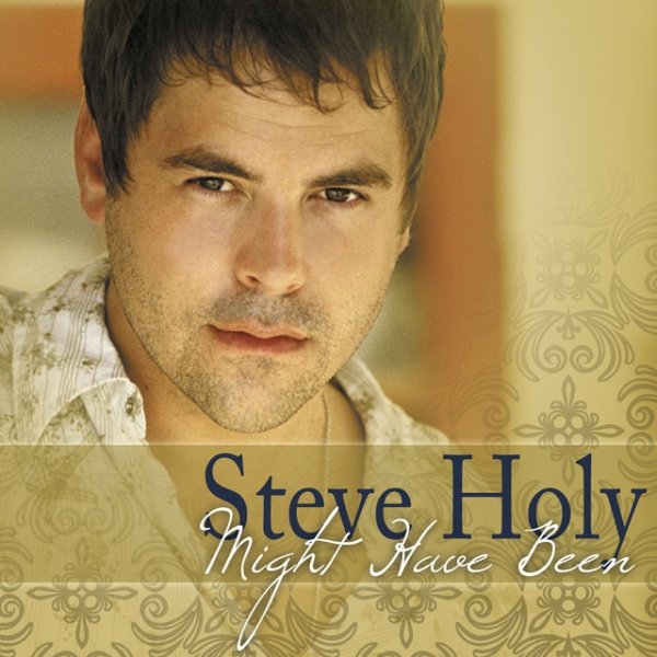 Diskografie Steve Holy Album Might Have Been