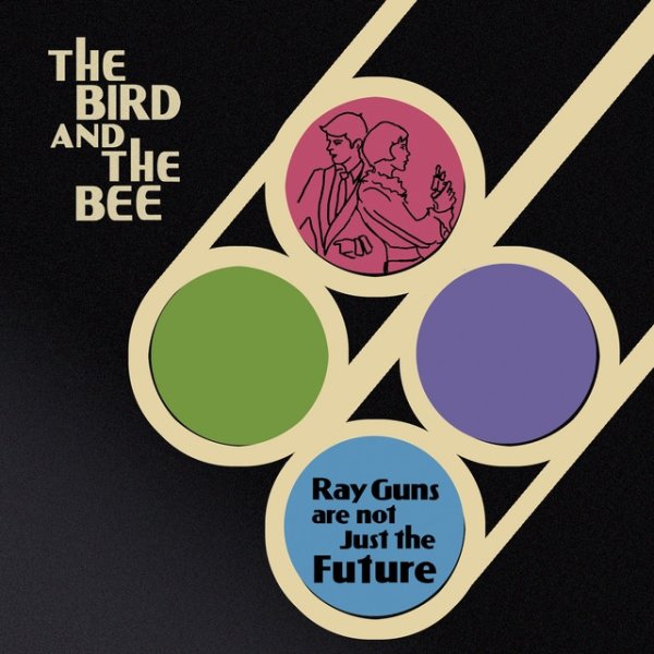 The Bird and the Bee Ray Guns Are Not Just The Future, 2008
