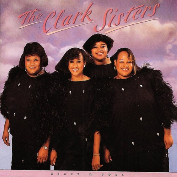The Clark Sisters Heart & Soul, 1986