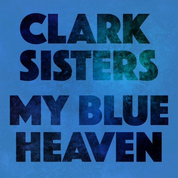 The Clark Sisters My Blue Heaven, 2018
