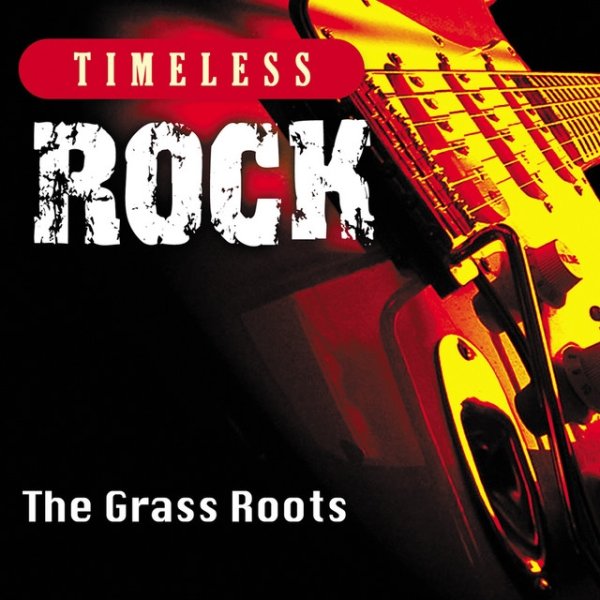 Timeless Rock: The Grass Roots Album 