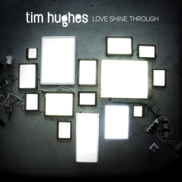 Tim Hughes Love Shine Through, 2011