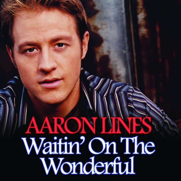 Album Waitin' On The Wonderful - Aaron Lines