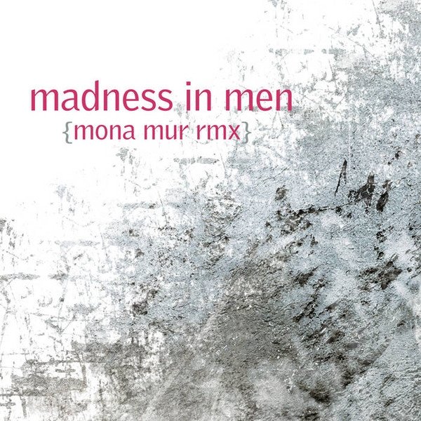 Madness In Men (Mona Mur Rmx) Album 