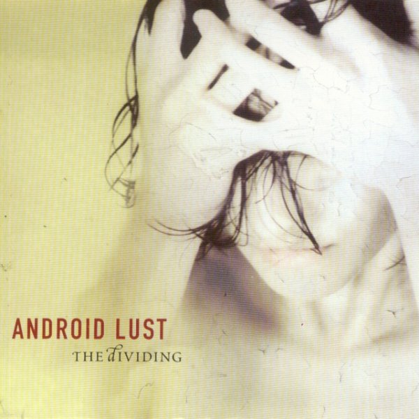 Android Lust The Dividing, 2003