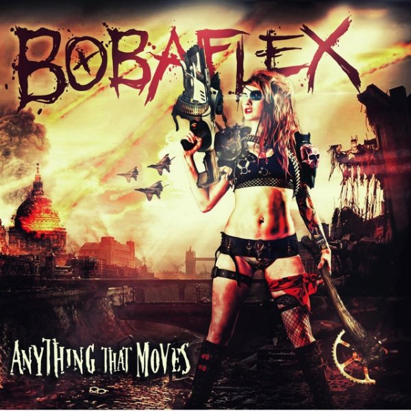 Bobaflex Anything That Moves, 2015