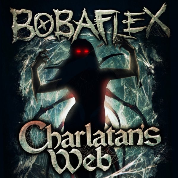 Bobaflex Charlatan's Web, 2013