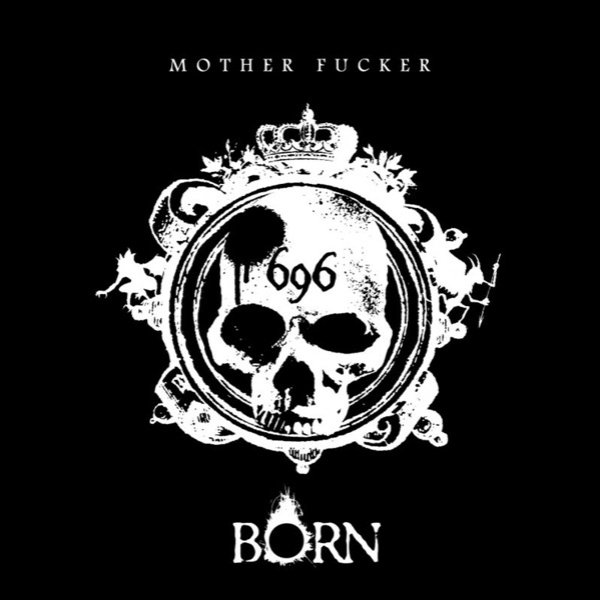BORN Mother F****r, 2019
