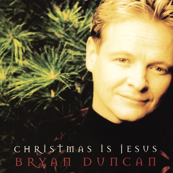 Bryan Duncan Christmas Is Jesus, 1995