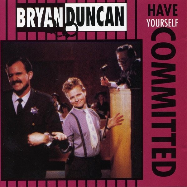 Bryan Duncan Have Yourself Committed, 1996