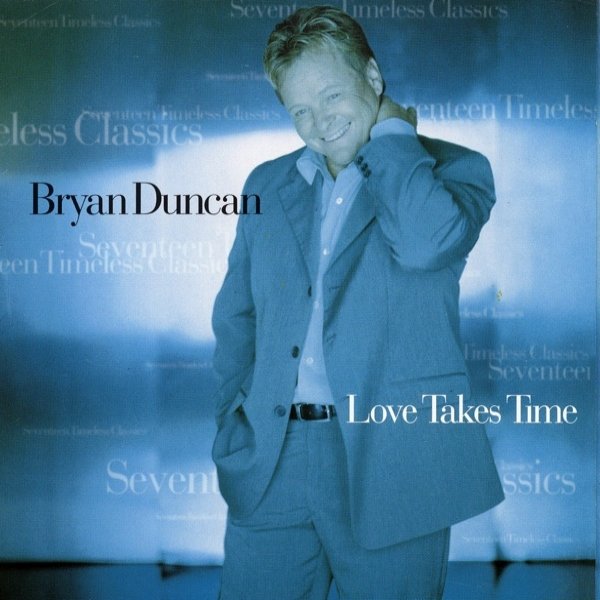 Bryan Duncan Love Takes Time, 1999